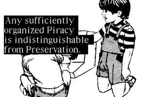 An image I can't describe with the text 'Any sufficiently organized Piracy is indistinguishable from Preservation.' over it in white letters on black background