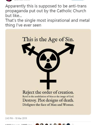 A social media post with the caption 'Apparently this is supposed to be anti-trans propaganda put out by the Catholic Church but like... That's the single most inspirational and metal thing I've ever seen' with an image with the transgender symbol with a nuclear symbol in the middle surrounded by the text 'This is the Age of Sin. Reject the order of creation. Revel in the annihilation of Man as the image of God. Destroy. Plot designs of death. Disfigure the face of Man and Woman.'